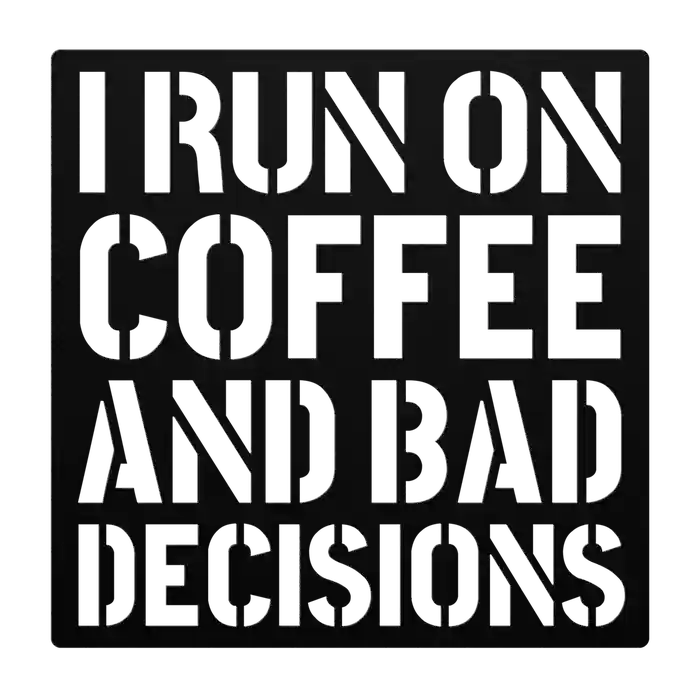 Funny Bad Decisions Metal Sign