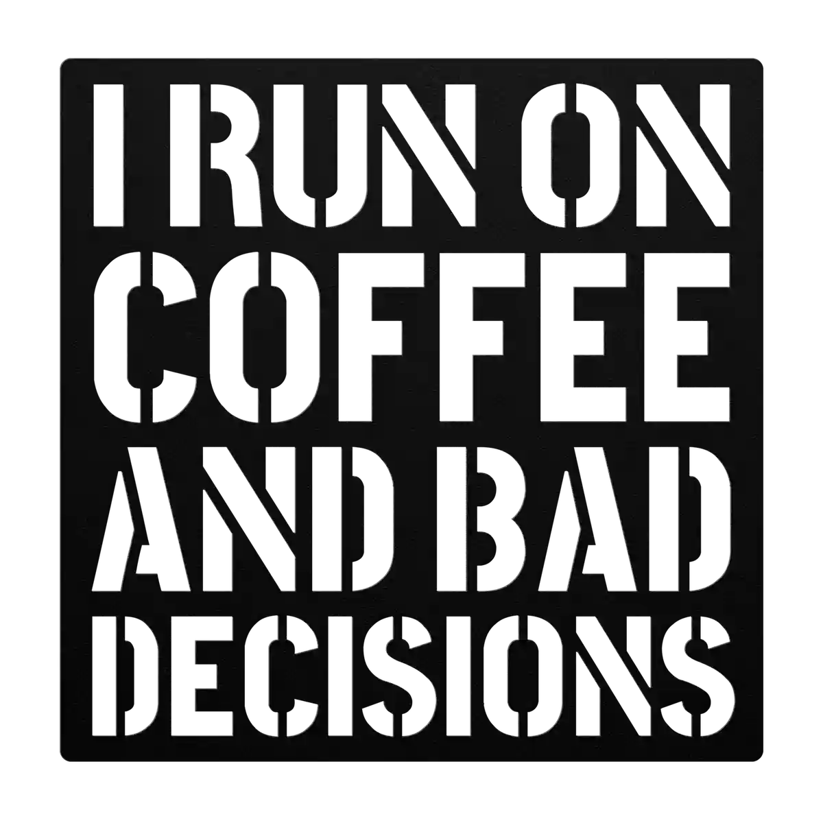 Funny Bad Decisions Metal Sign