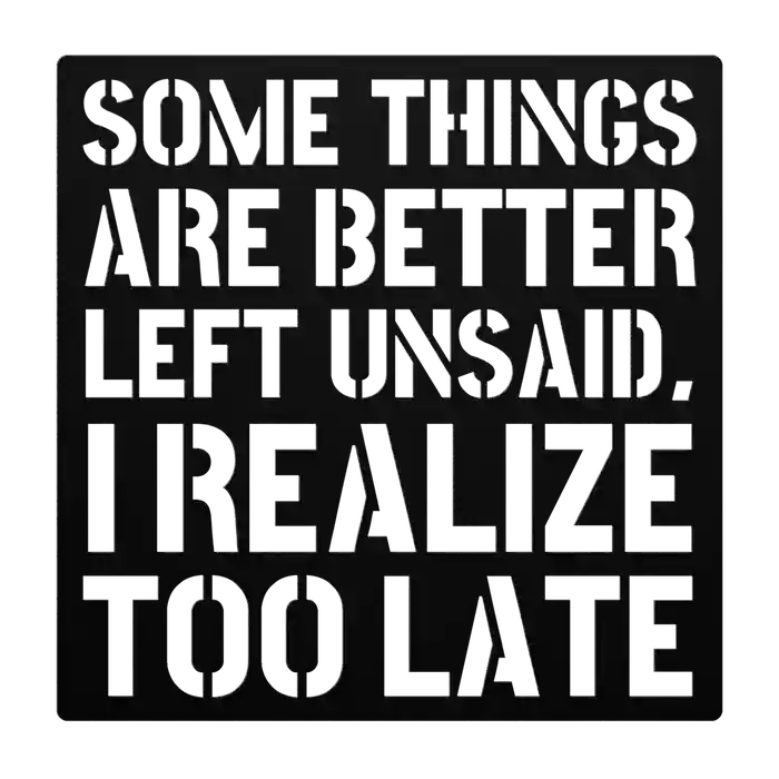 Funny Better Left Unsaid Metal Sign