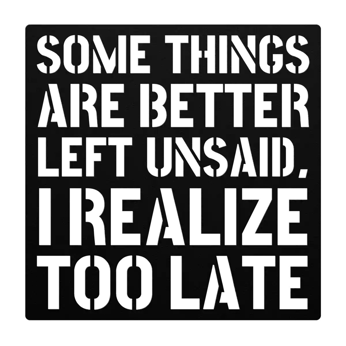 Funny Better Left Unsaid Metal Sign