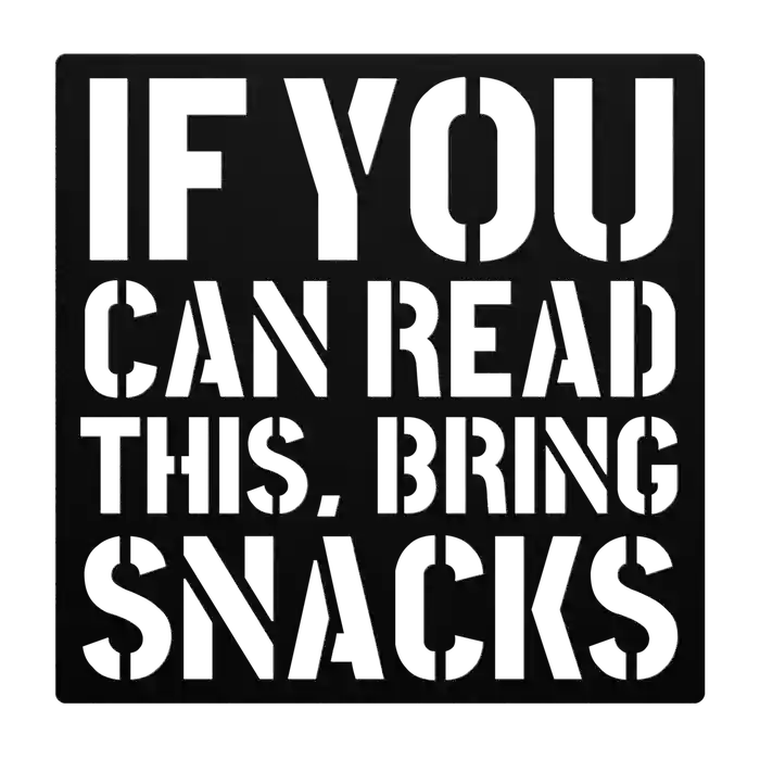 Funny Bring Snacks Metal Sign