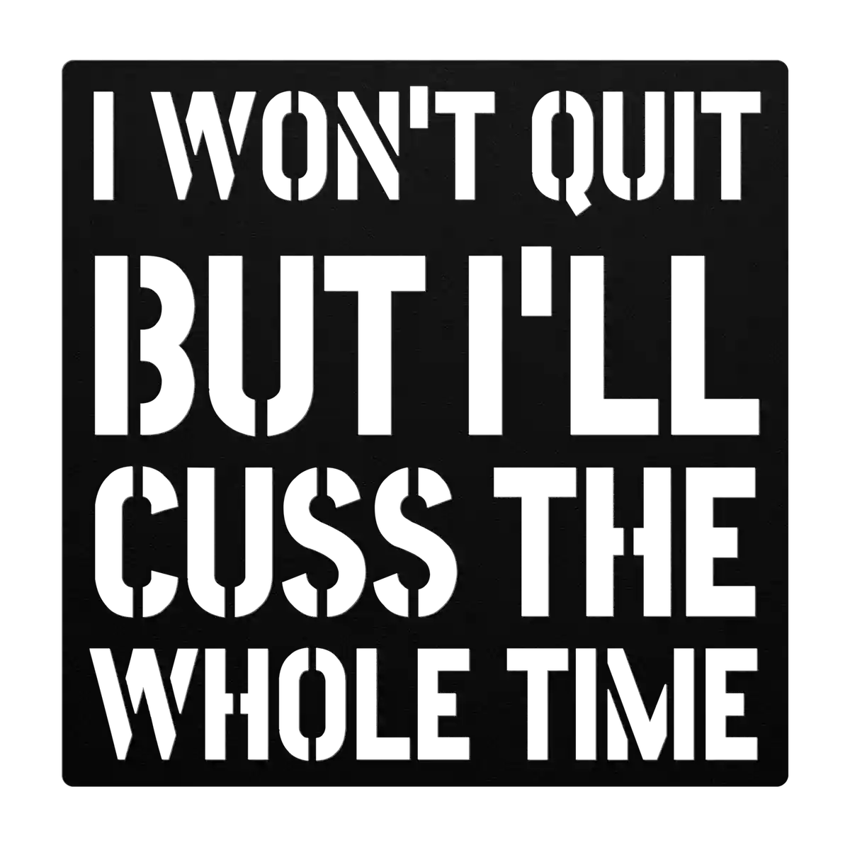Funny Cuss The Whole Time Metal Sign