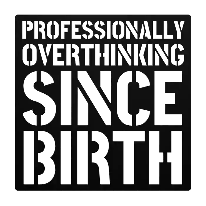 Funny Overthinking Metal Sign