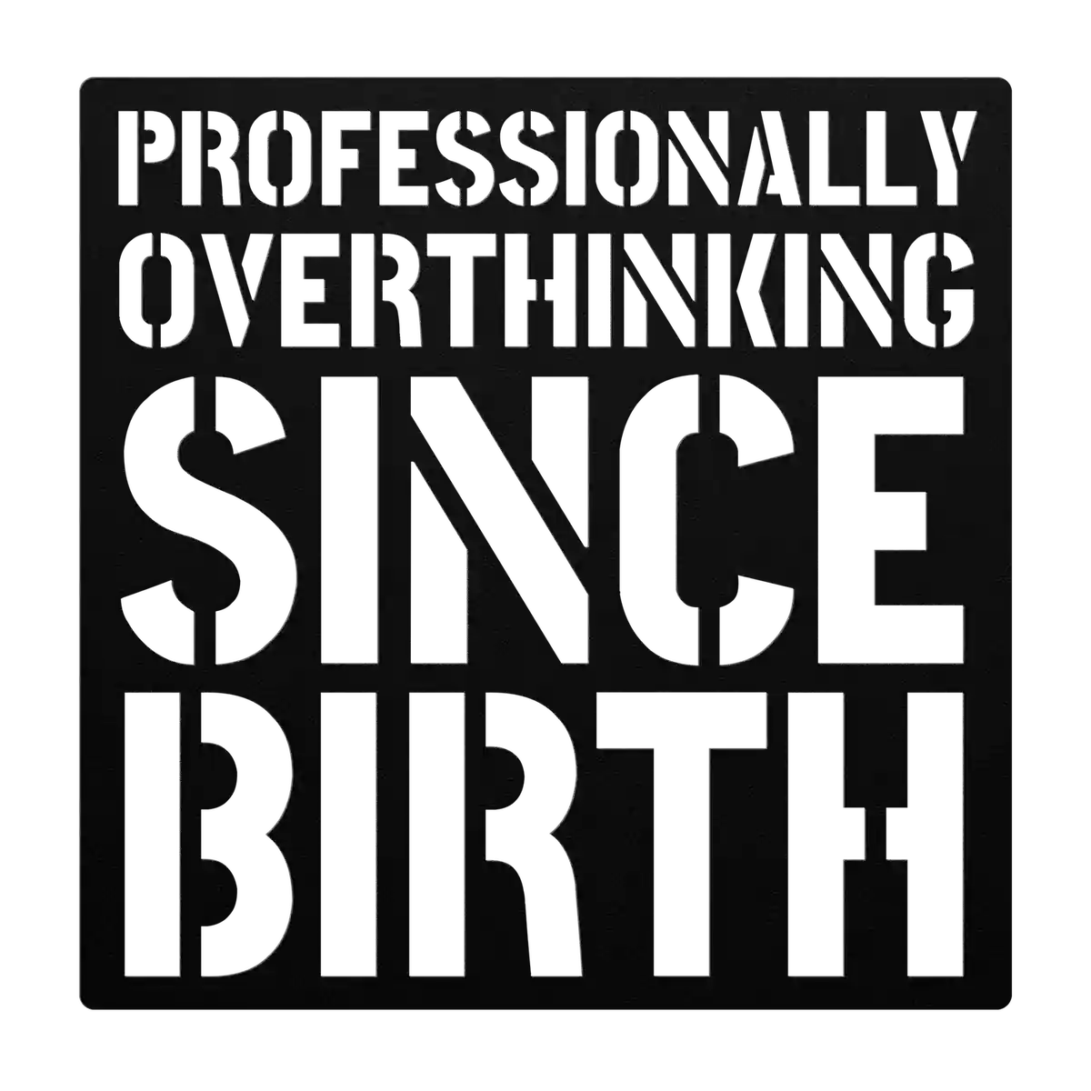 Funny Overthinking Metal Sign