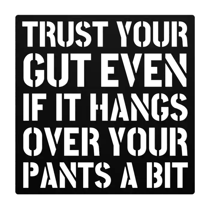 Funny Trust Your Gut Metal Sign