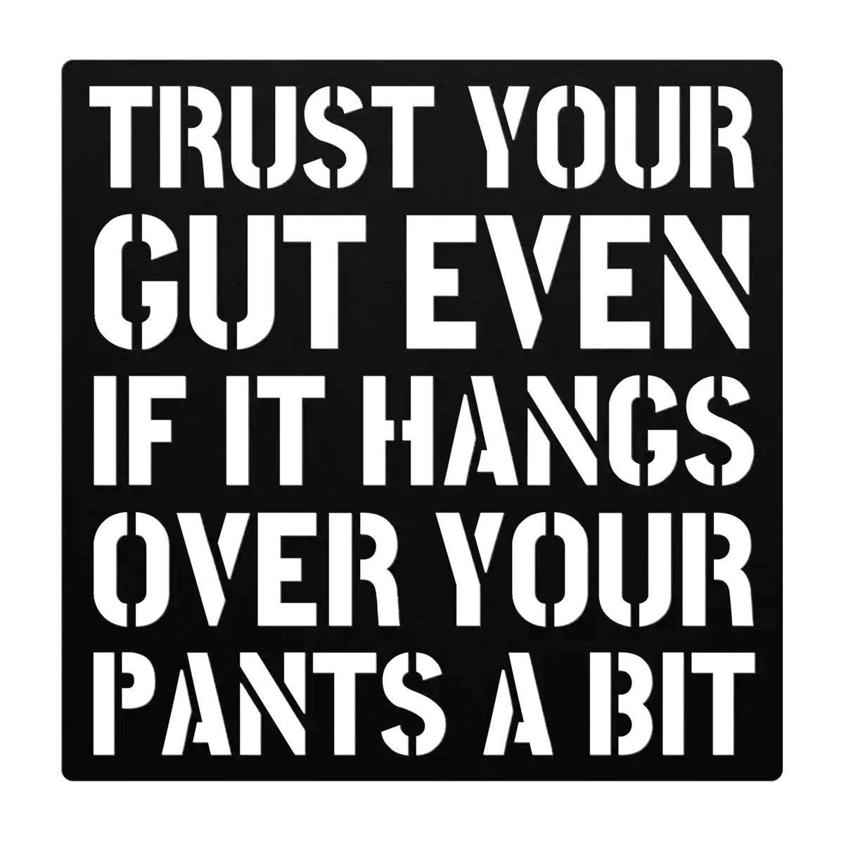 Funny Trust Your Gut Metal Sign