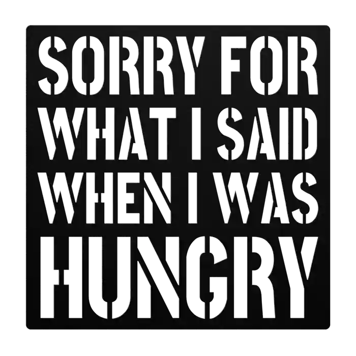 Funny When I Was Hungry Metal Sign