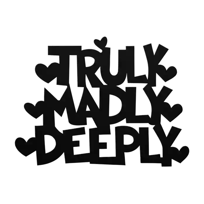 Love Truly Madly Deeply Metal Sign